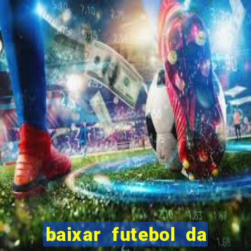 baixar futebol da hora 3.7 atualizado